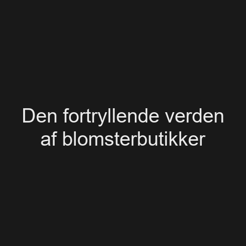 Den fortryllende verden af blomsterbutikker